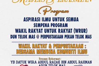 Majlis Perasmian Program Aspirasi Ilmu Untuk Semua Sempena Program Wakil Rakyat Untuk Rakyat (WRUR) Dun Telok Mas @ Perpustakaan Pekan Telok Mas