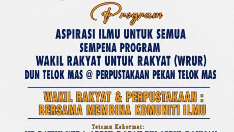 1 Majlis Perasmian Program Aspirasi Ilmu Untuk Semua Sempena Program Wakil Rakyat Untuk Rakyat (WRUR) Dun Telok Mas @ Perpustakaan Pekan Telok Mas